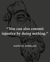 Marcus Aurelius, you can commit injustice by doing nothing