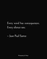 Satre: Every word has consequences, every silence too